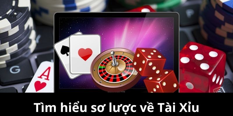 Tài xỉu là game giải trí truyền thống có nguồn gốc từ lâu đời