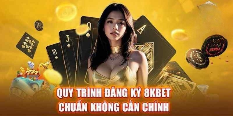 Thao tác đăng ký nhanh tài khoản 8KBET