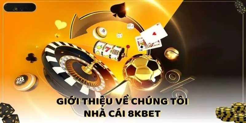 Đôi điều thông tin về nhà cái 8kbet